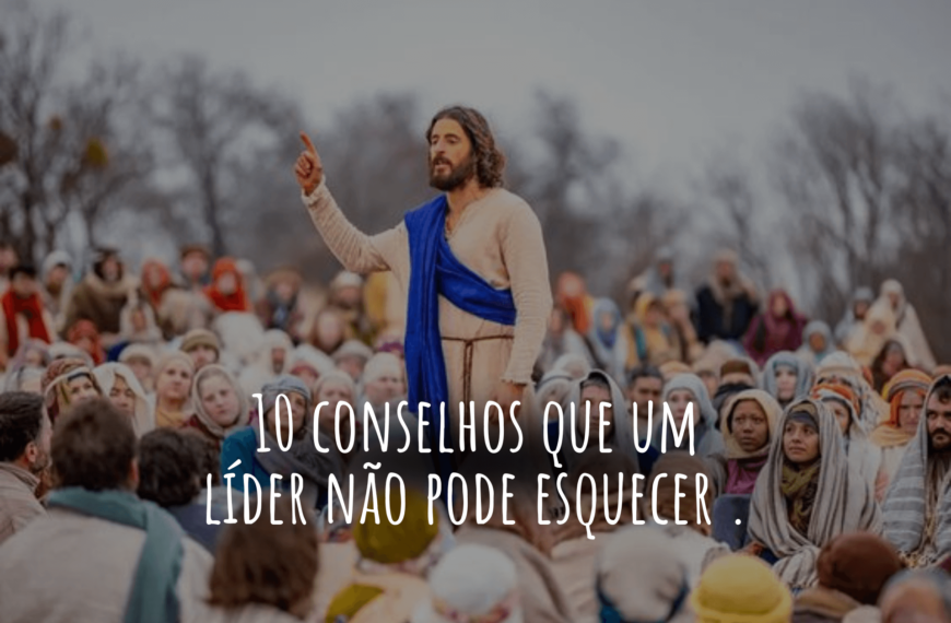 10 conselhos que um líder não pode esquecer